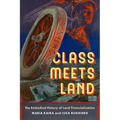 Class Meets Land: The Embodied History of Land Financialization