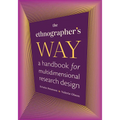 The Ethnographer's Way: A Handbook for Multidimensional Research Design