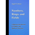 Numbers, Rings, and Fields: A Rigorous Introduction to Numbers and Algebraic Structures