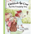 Gertrude the Cow And the Friendship Vow: (Cute Children's Books, Preschool Rhyming Books, Children's Humor Books, Books about Friendship)