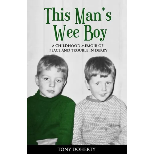 This Man's Wee Boy: A Childhood Memoir of Peace and Trouble in Derry