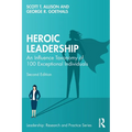 Heroic Leadership: An Influence Taxonomy of 100 Exceptional Individuals