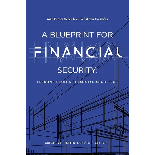 A Blueprint For Financial Security: Lessons From A Financial Architect
