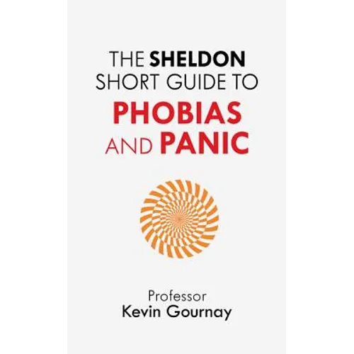 The Sheldon Short Guide to Phobias and Panic