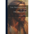 The Preparation of the Incarnation