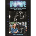 Hollywood Heroines: The Most Influential Women in Film History