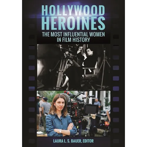 Hollywood Heroines: The Most Influential Women in Film History