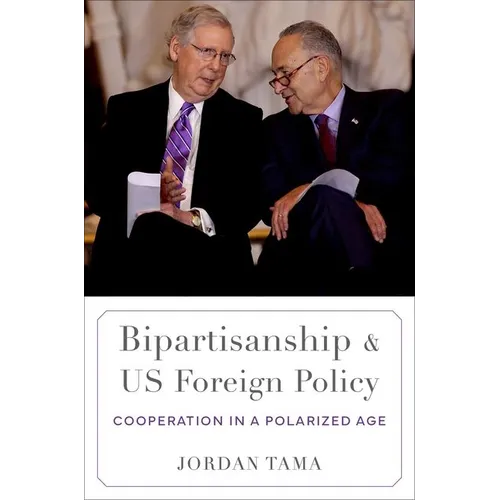 Bipartisanship and Us Foreign Policy: Cooperation in a Polarized Age