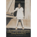 A Lumberman's Daughter Comes Of Age In Michigan's Upper Peninsula: A Memoir