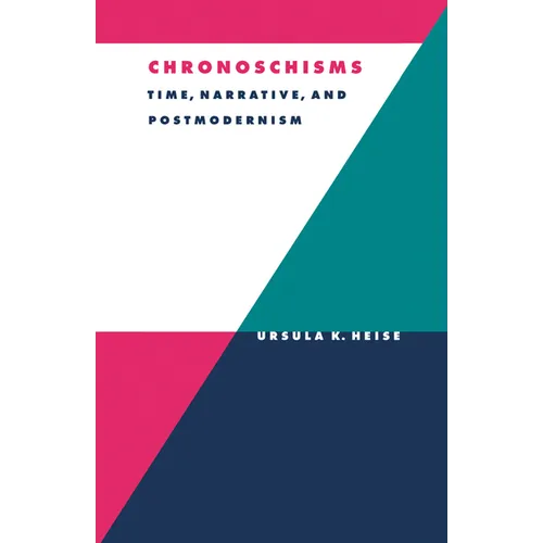 Chronoschisms: Time, Narrative, and Postmodernism