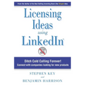 Licensing Ideas Using LinkedIn: Ditch Cold Calling Forever! Connect with companies looking for new products.