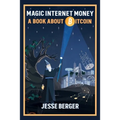 Magic Internet Money: A Book About Bitcoin