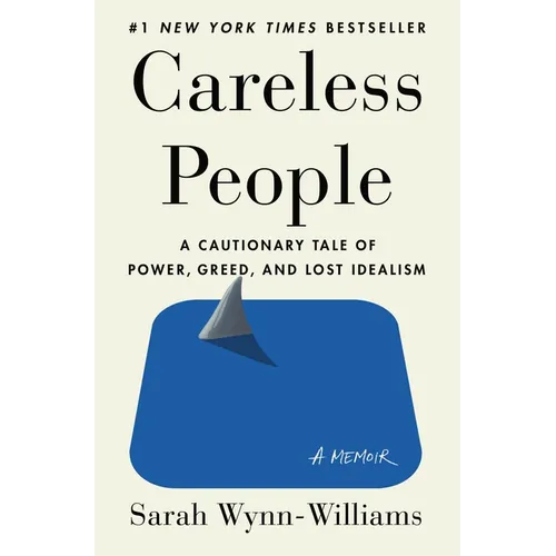 Careless People: A Cautionary Tale of Power, Greed, and Lost Idealism