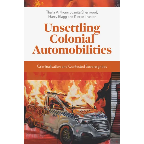 Unsettling Colonial Automobilities: Criminalisation and Contested Sovereignties