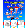 Human Body coloring & Activity Book for Kids Simple Book to Learn About the Human Body: Human Anatomy Coloring Book for Toddlers Ages 4-8