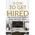 How to Get Hired: Job Market Secrets Every Grad Needs to Know