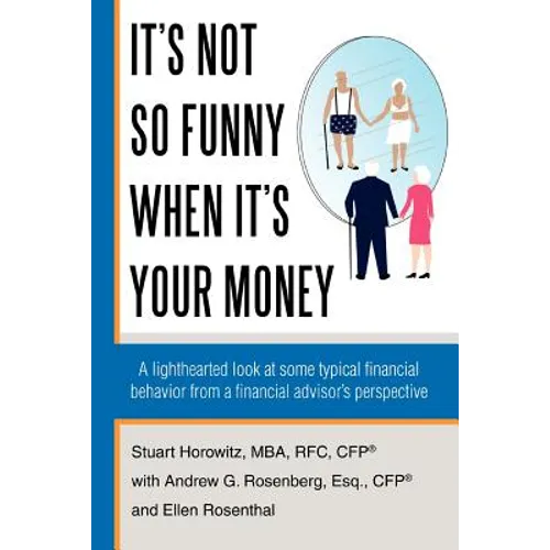 It's Not So Funny When It's Your Money: A Lighthearted Look at Some Typical Financial Behavior from a Financial Advisor's Perspective
