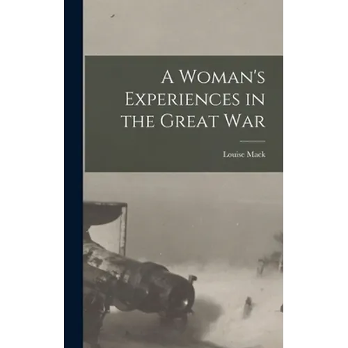 A Woman's Experiences in the Great War