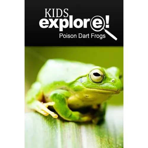 Poison Dart Frogs - Kids Explore: Animal books nonfiction - books ages 5-6