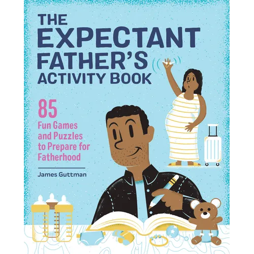 The Expectant Father's Activity Book: 85 Fun Games and Puzzles to Prepare for Fatherhood