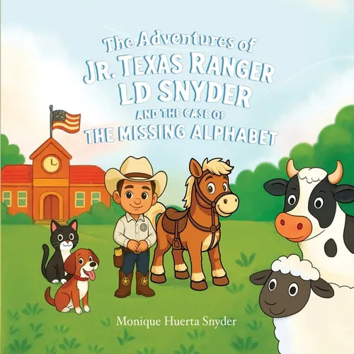The Adventures of Jr. Texas Ranger LD Snyder And The Case Of the Missing Alphabet