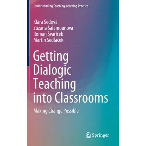 Getting Dialogic Teaching Into Classrooms: Making Change Possible