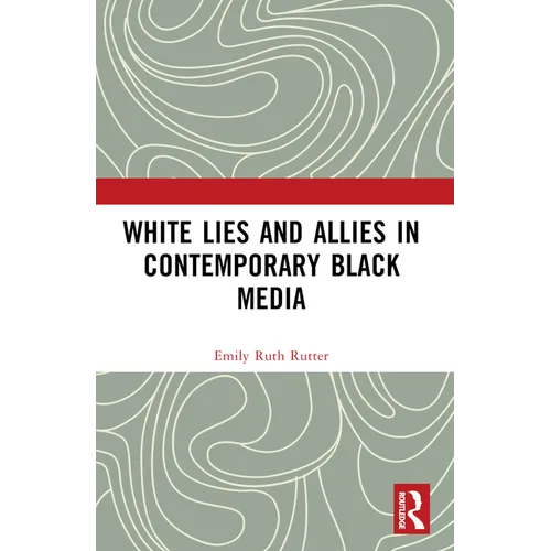 White Lies and Allies in Contemporary Black Media