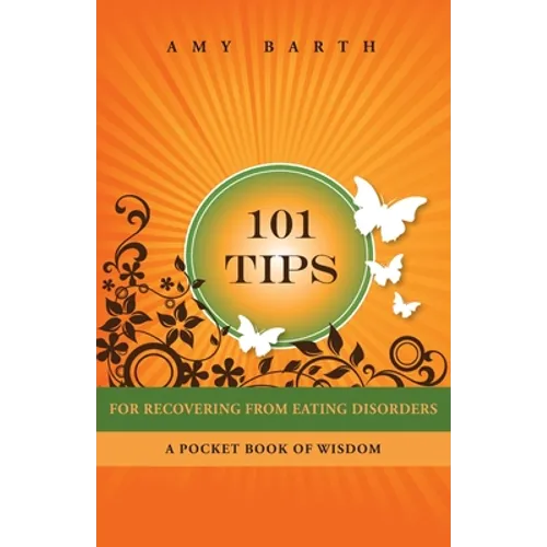 101 Tips for Recovering from Eating Disorders: A Pocket Book of Wisdom