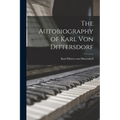 The Autobiography of Karl Von Dittersdorf