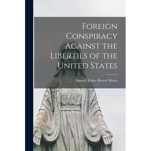 Foreign Conspiracy Against the Liberties of the United States