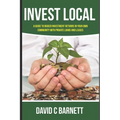 Invest Local: A guide to superior investment returns in your own community