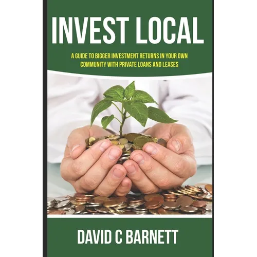 Invest Local: A guide to superior investment returns in your own community