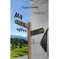 My Life After Auschwitz