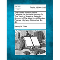 The United States Criminal Calendar: Or an Awful Warning to the Youth of America; Being an Account of the Most Horrid Murders, Piraces, Highway, Robbe