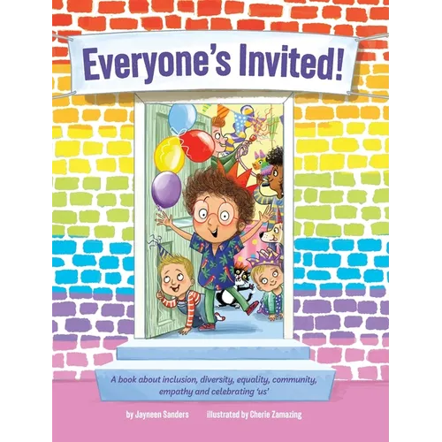 Everyone's Invited!: A book about inclusion, diversity, equality, community, empathy and celebrating 'us'