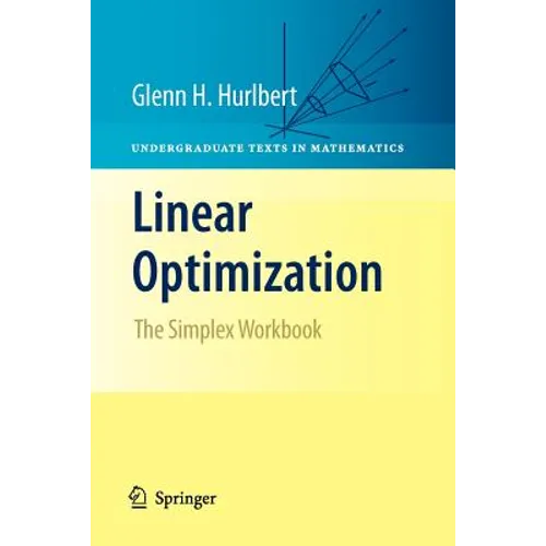 Linear Optimization: The Simplex Workbook