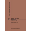 Code of Federal Regulations Title 24, Housing and Urban Development, Parts 700-1699, 2019