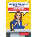 Award-Winning Publicity: 8 Media Boosters to Magnify Your Story
