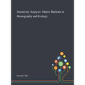 Sensitivity Analysis: Matrix Methods in Demography and Ecology