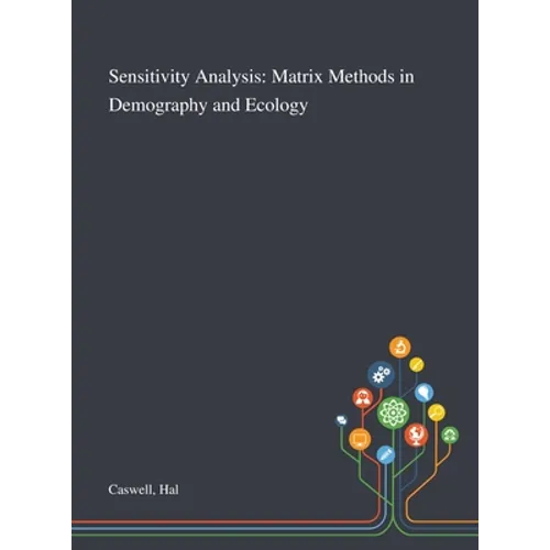 Sensitivity Analysis: Matrix Methods in Demography and Ecology