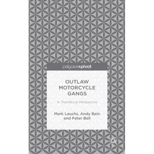 Outlaw Motorcycle Gangs: A Theoretical Perspective