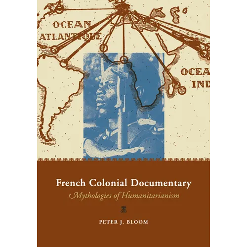 French Colonial Documentary: Mythologies of Humanitarianism