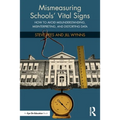 Mismeasuring Schools' Vital Signs: How to Avoid Misunderstanding, Misinterpreting, and Distorting Data