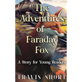 The Adventures of Faraday Fox: A Story for Young Readers