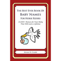 The Best Ever Book of Baby Names for Horse Riders: 33,000+ Names for Your Baby That Will Last a Lifetime