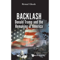 Backlash: Donald Trump and the Remaking of America