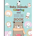 Baby Animals Coloring and Doodling Book: Children's activity book for kids ages 2 - 6