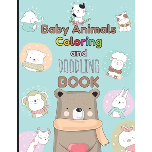 Baby Animals Coloring and Doodling Book: Children's activity book for kids ages 2 - 6