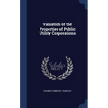 Valuation of the Properties of Public Utility Corporations