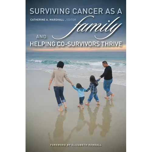 Surviving Cancer as a Family and Helping Co-Survivors Thrive